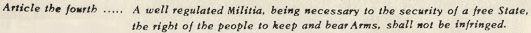 Because the first two amendments of the Bill of Rights were not ratified, the right to keep and bear arms was actually number four in the original document